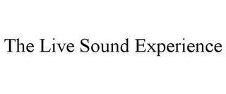 THE LIVE SOUND EXPERIENCE