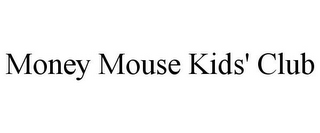 MONEY MOUSE KIDS' CLUB