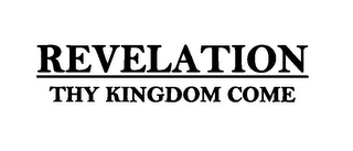 REVELATION THY KINGDOM COME