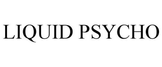 LIQUID PSYCHO