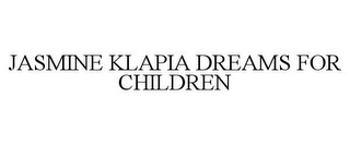 JASMINE KLAPIA DREAMS FOR CHILDREN