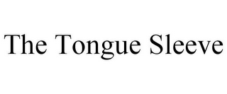 THE TONGUE SLEEVE