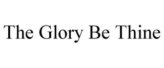 THE GLORY BE THINE