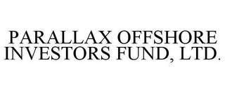 PARALLAX OFFSHORE INVESTORS FUND, LTD.