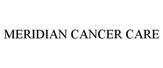 MERIDIAN CANCER CARE
