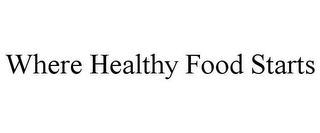 WHERE HEALTHY FOOD STARTS