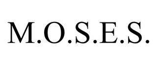 M.O.S.E.S.