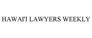 HAWAI'I LAWYERS WEEKLY