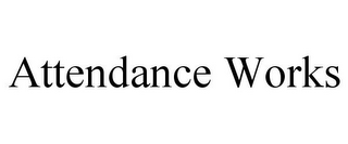 ATTENDANCE WORKS