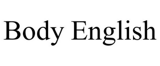 BODY ENGLISH