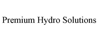 PREMIUM HYDRO SOLUTIONS