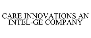 CARE INNOVATIONS AN INTEL-GE COMPANY