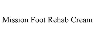 MISSION FOOT REHAB CREAM