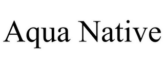 AQUA NATIVE