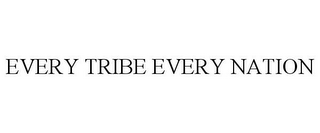 EVERY TRIBE EVERY NATION