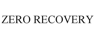 ZERO RECOVERY