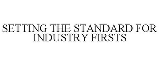 SETTING THE STANDARD FOR INDUSTRY FIRSTS