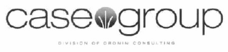 CASE GROUP DIVISION OF CRONIN CONSULTING