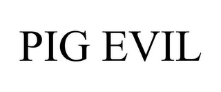 PIG EVIL