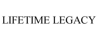 LIFETIME LEGACY