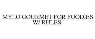 MYLO GOURMET FOR FOODIES W/ RULES!