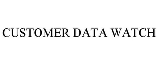 CUSTOMER DATA WATCH