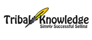 TRIBAL KNOWLEDGE SIMPLY SUCCESSFUL SELLING