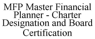 MFP MASTER FINANCIAL PLANNER - CHARTER DESIGNATION AND BOARD CERTIFICATION