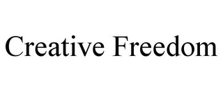 CREATIVE FREEDOM