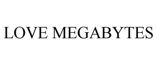 LOVE MEGABYTES