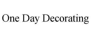 ONE DAY DECORATING