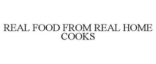 REAL FOOD FROM REAL HOME COOKS