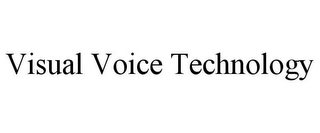 VISUAL VOICE TECHNOLOGY