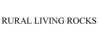 RURAL LIVING ROCKS