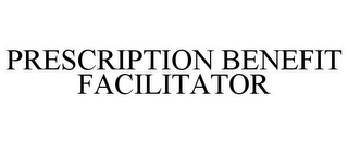 PRESCRIPTION BENEFIT FACILITATOR