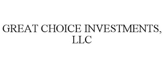 GREAT CHOICE INVESTMENTS, LLC
