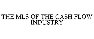 THE MLS OF THE CASH FLOW INDUSTRY