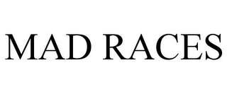 MAD RACES