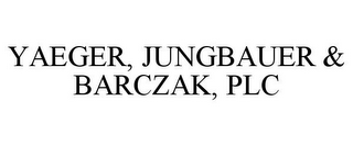 YAEGER, JUNGBAUER & BARCZAK, PLC