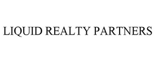 LIQUID REALTY PARTNERS