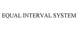 EQUAL INTERVAL SYSTEM