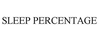 SLEEP PERCENTAGE