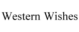 WESTERN WISHES
