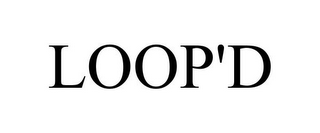 LOOP'D