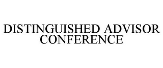 DISTINGUISHED ADVISOR CONFERENCE