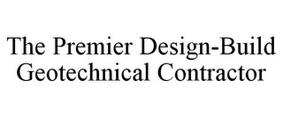 THE PREMIER DESIGN-BUILD GEOTECHNICAL CONTRACTOR