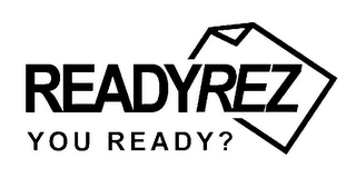 READYREZ YOU READY?