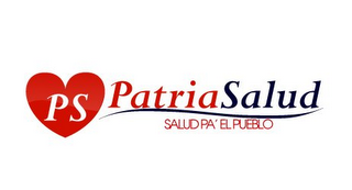 PS PATRIA SALUD SALUD PA' EL PUEBLO