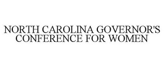 NORTH CAROLINA GOVERNOR'S CONFERENCE FOR WOMEN