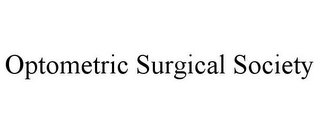 OPTOMETRIC SURGICAL SOCIETY